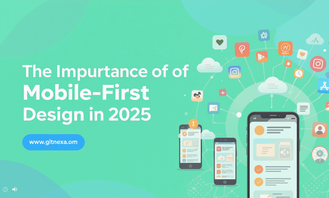The Importance of Mobile-First Design in 2025
