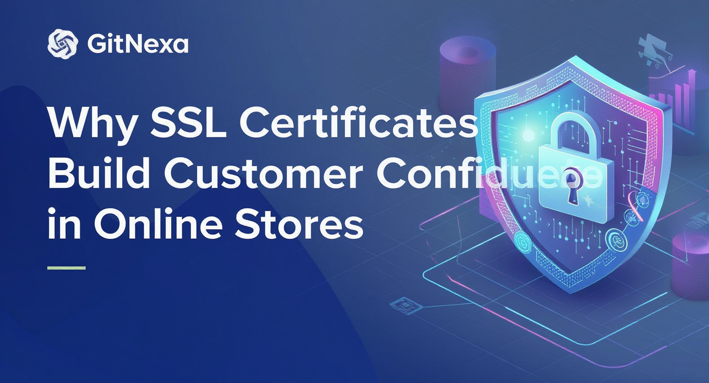 Why SSL Certificates Build Customer Confidence in Online Stores
