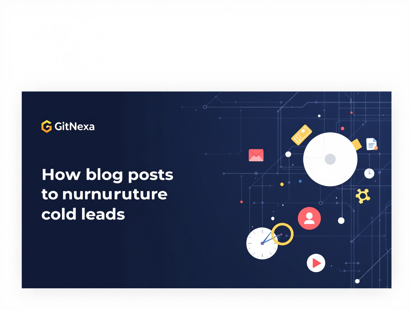 How To Use Blog Posts to Nurture Cold Leads Into Sales