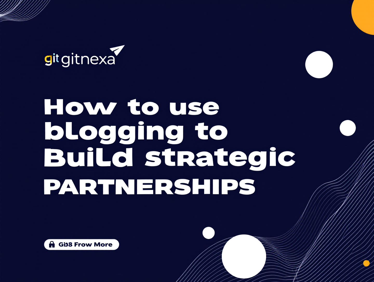 How to Use Blogging to Build Strategic Partnerships at Scale