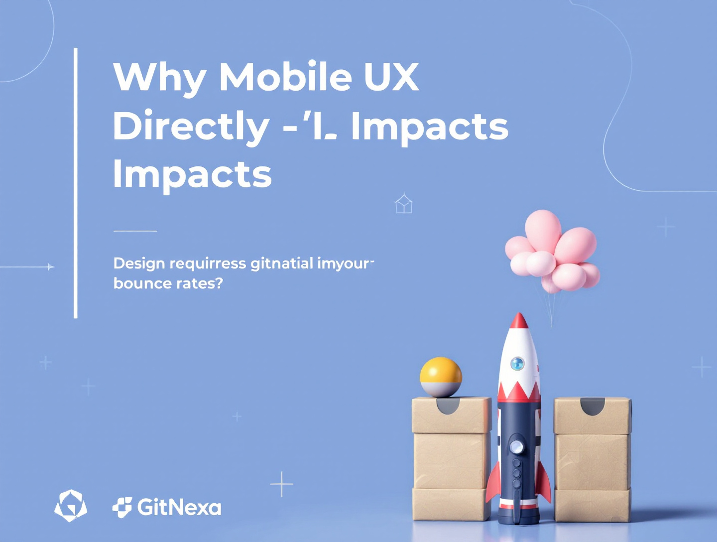 Why Mobile UX Directly Impacts Bounce Rates & SEO Performance