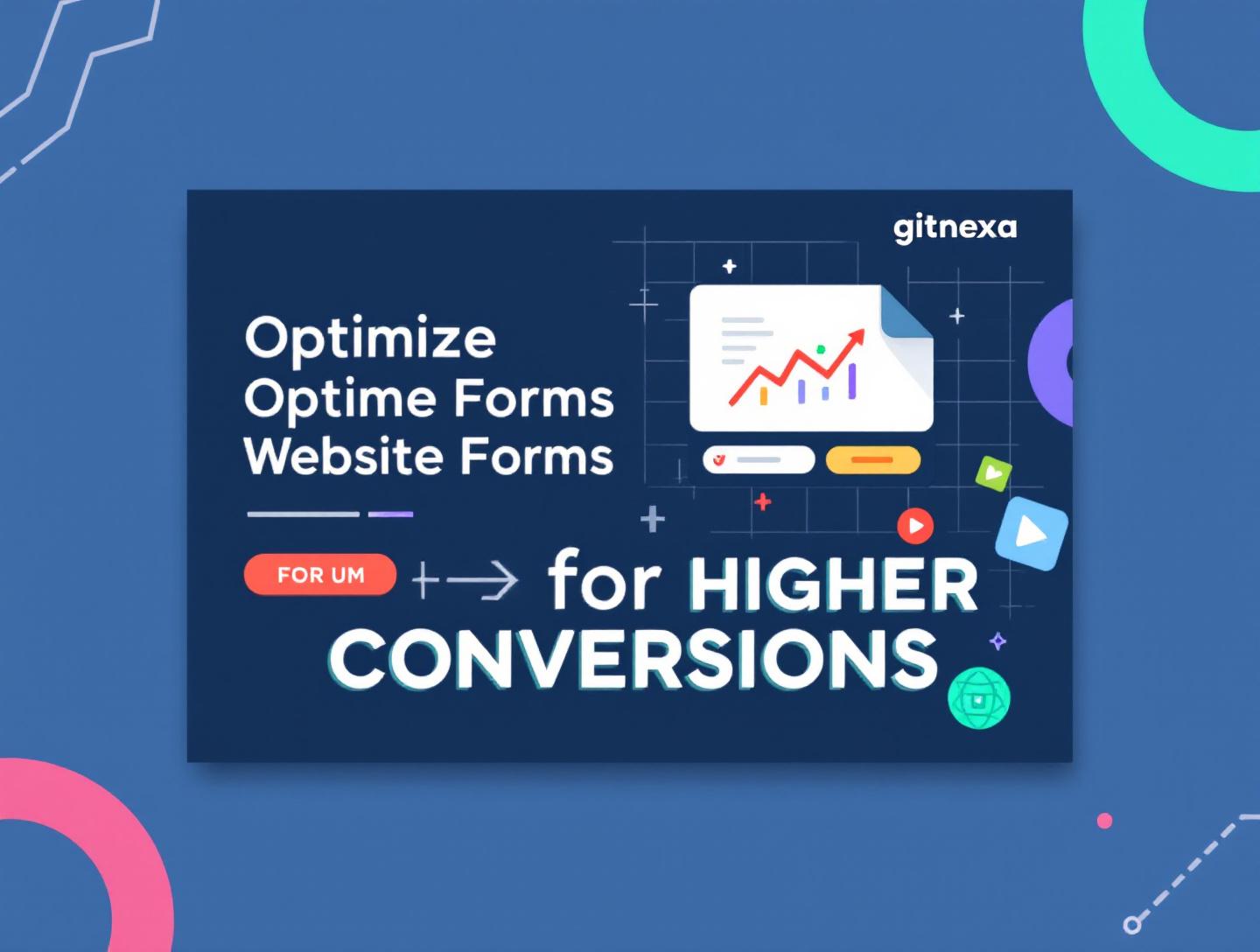 Optimize Website Forms for Higher Conversions: A Complete Guide