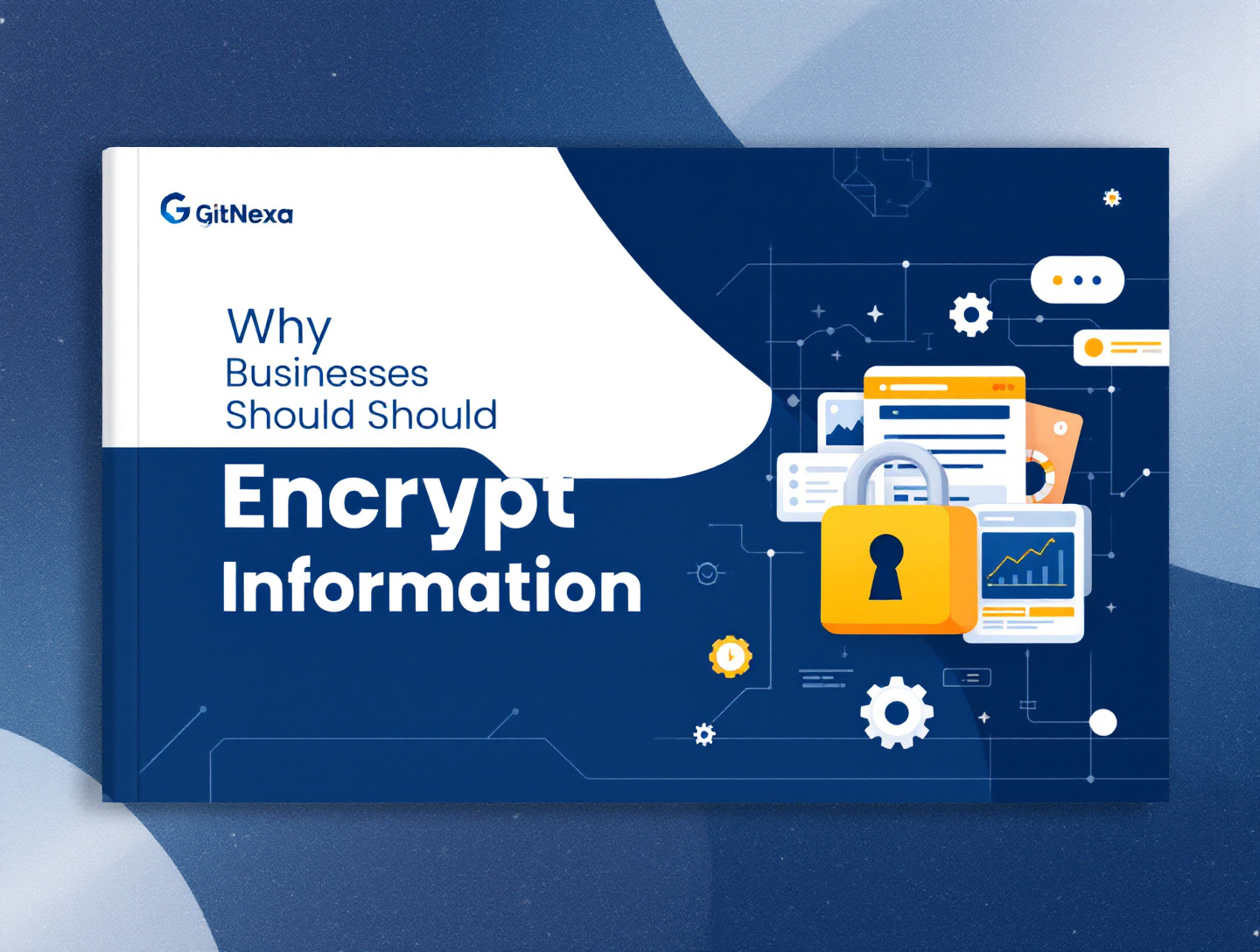 Why Businesses Should Encrypt Customer Information in the Digital Age
