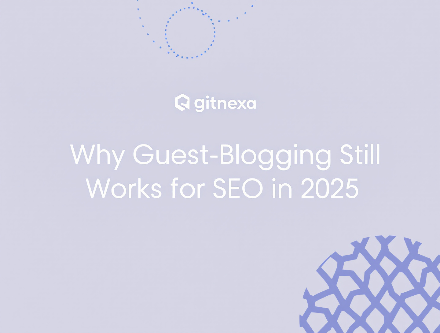 Why Guest Blogging Still Works for SEO in 2025: A Data-Backed Guide