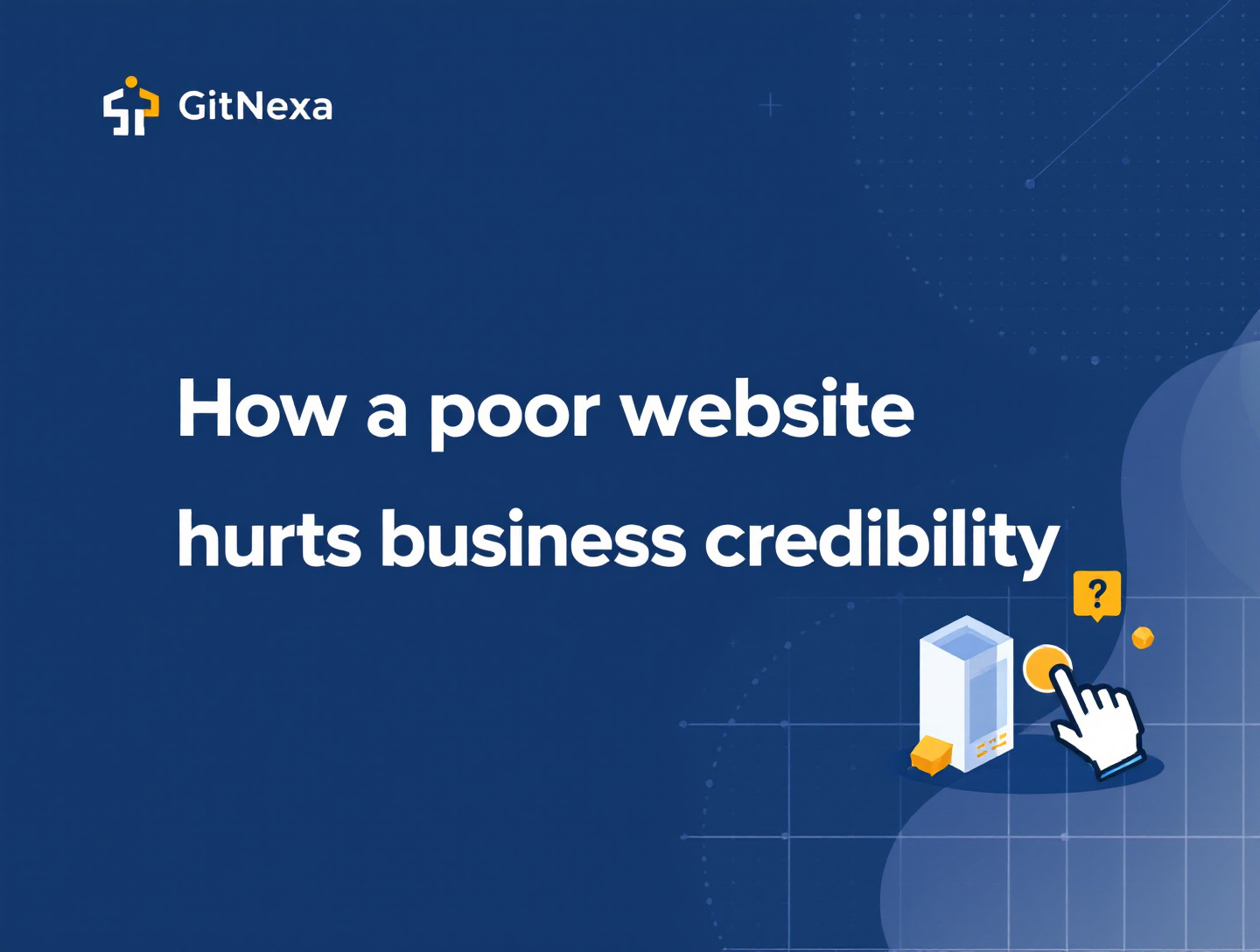 How a Poor Website Hurts Business Credibility & Customer Trust