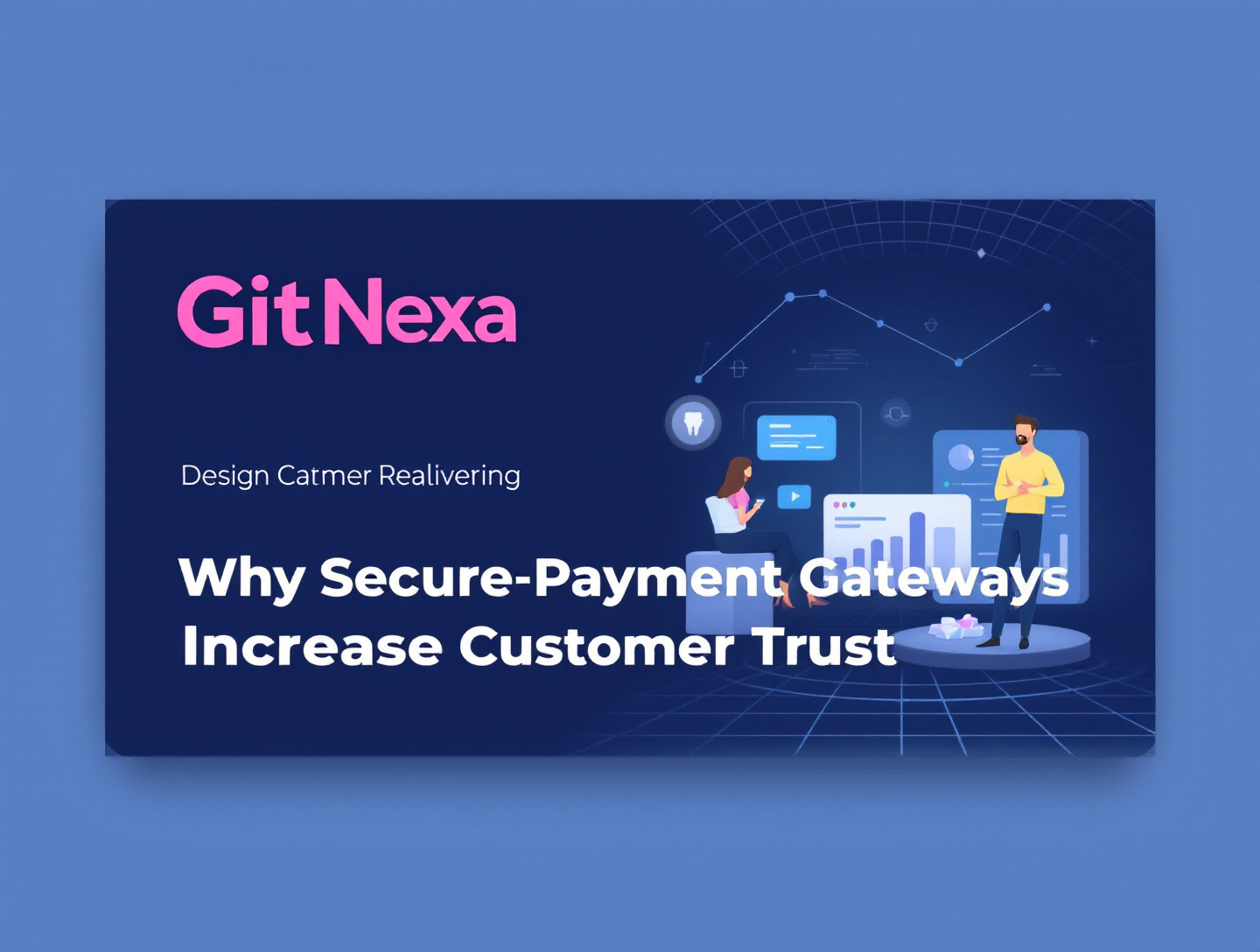 Why Secure Payment Gateways Increase Customer Trust and Sales