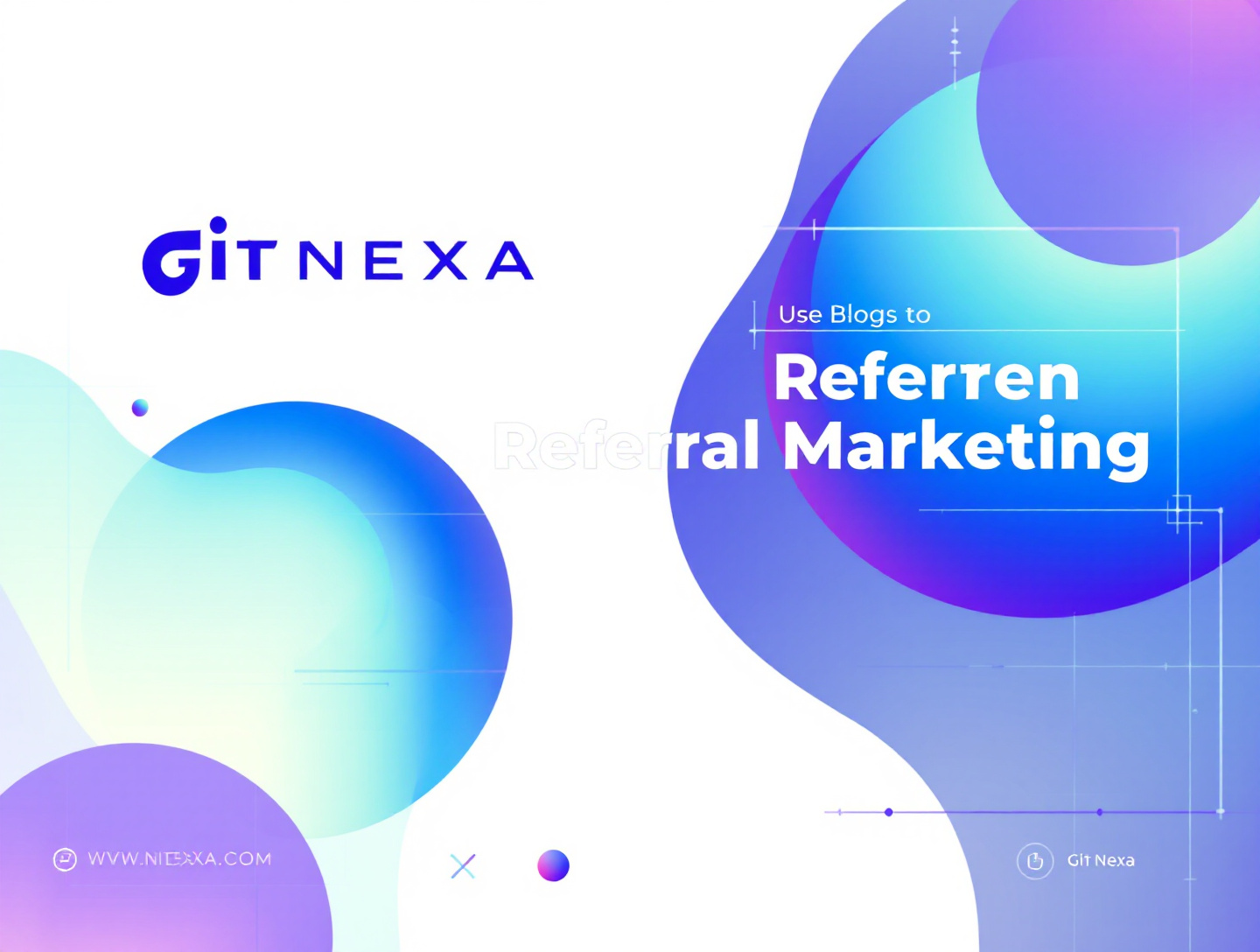 Use Blogs to Strengthen Referral Marketing for Scalable Growth