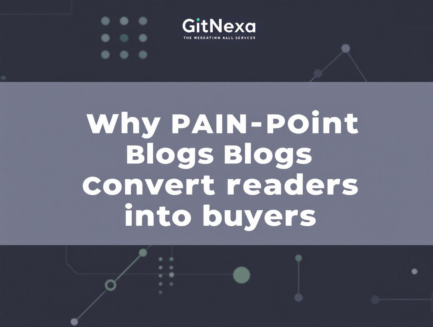 Why Pain Point Blogs Convert Readers into Buyers | GitNexa