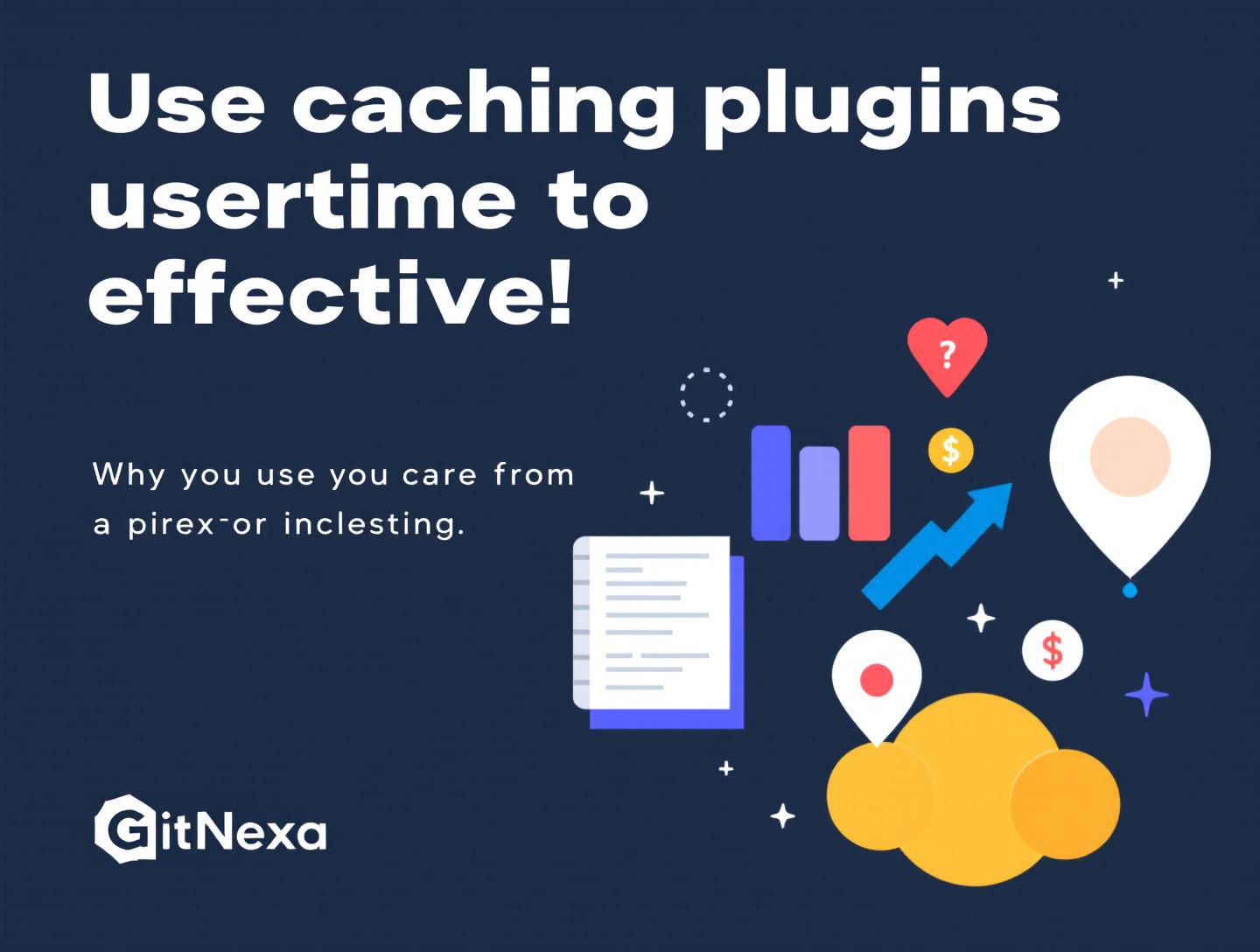 Use Caching Plugins Effectively to Boost Website Speed