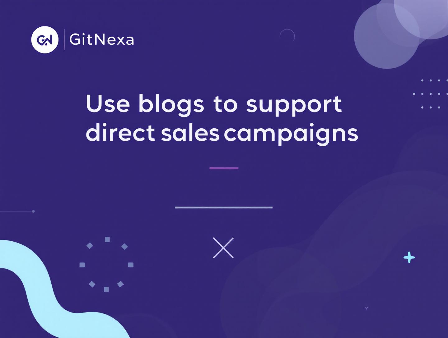 How to Use Blogs to Support Direct Sales Campaigns Effectively