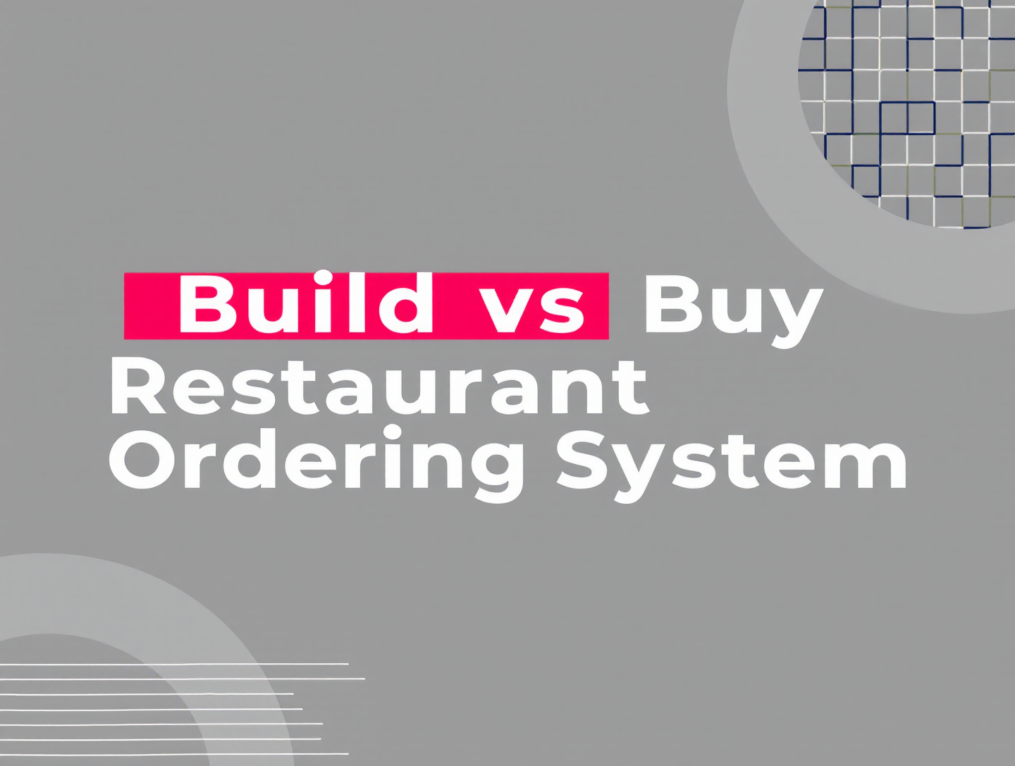 Build vs Buy Restaurant Ordering System: Complete Decision Guide