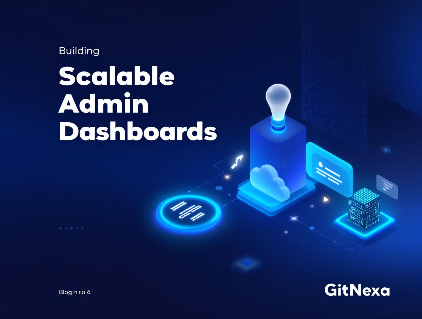 The Ultimate Guide to Building Scalable Admin Dashboards