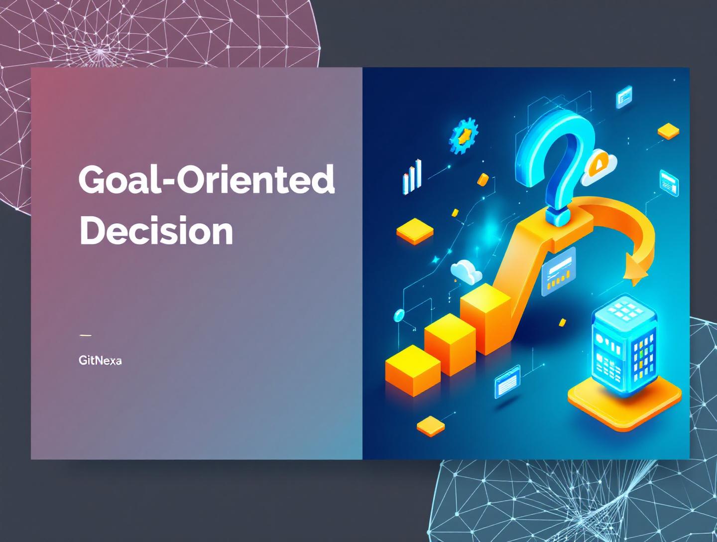 The Ultimate Guide to Goal-Oriented Decision Making
