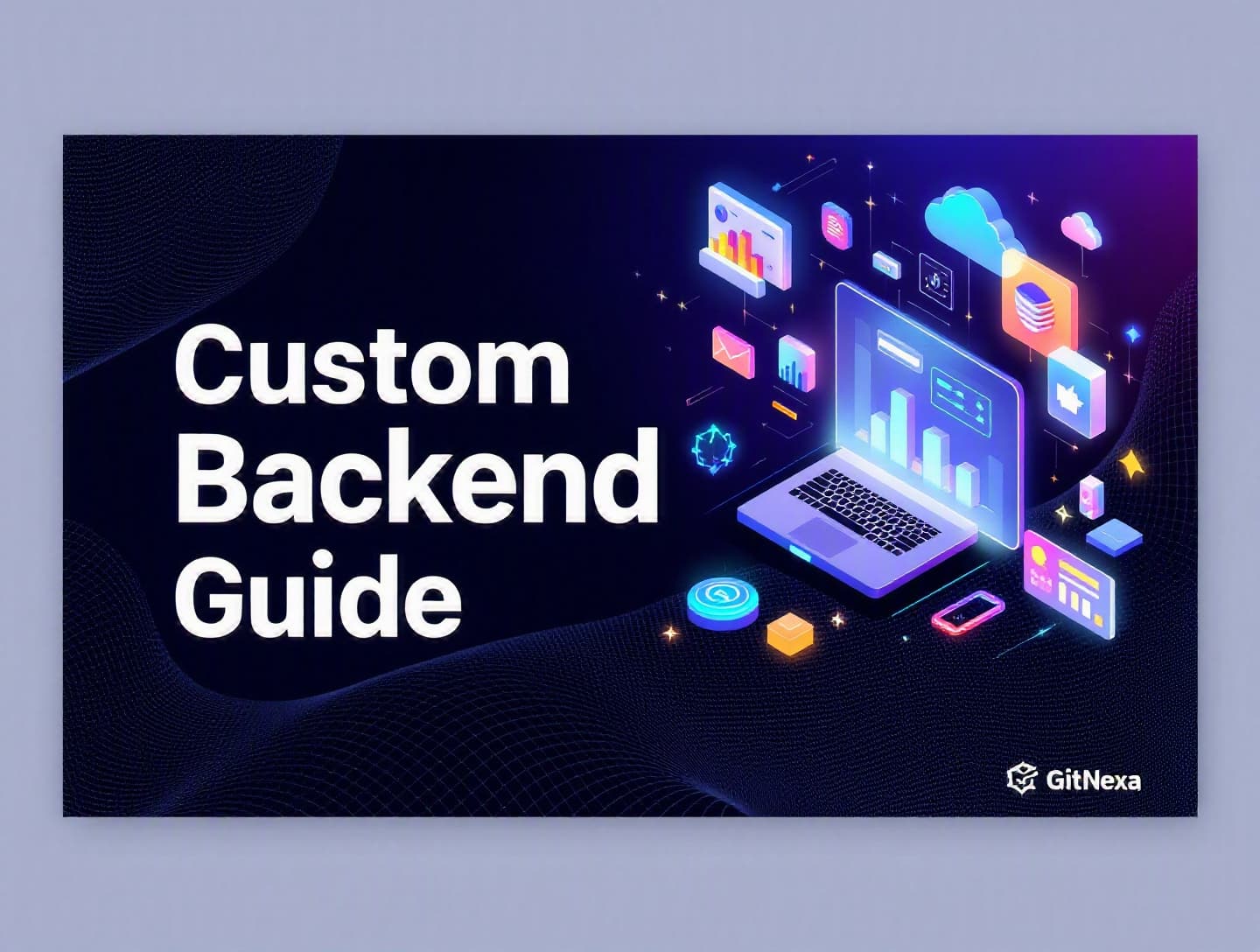 The Ultimate Guide to Custom Backend Development