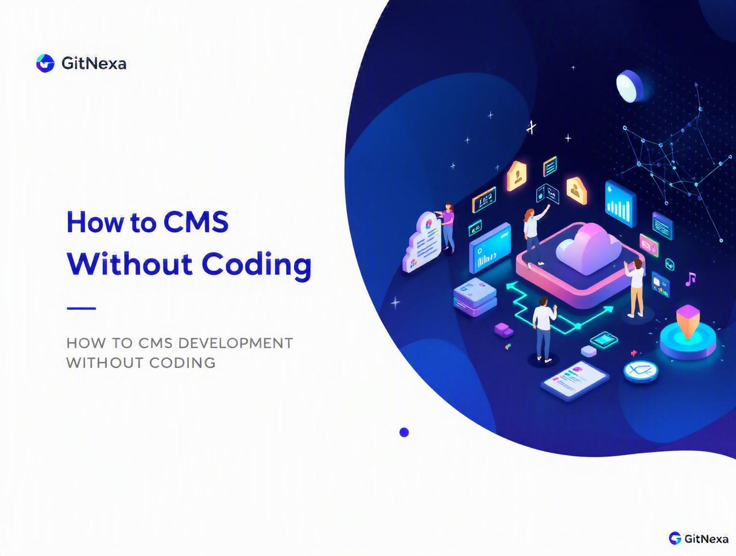 Ultimate Guide to CMS Development Without Coding