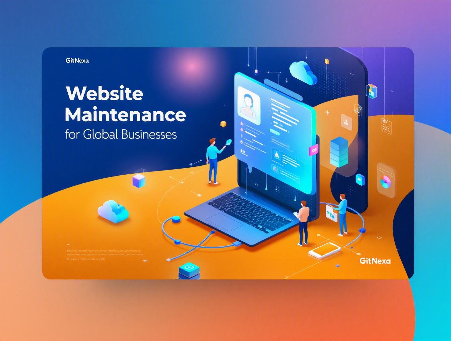 Ultimate Guide to Website Maintenance for Global Businesses