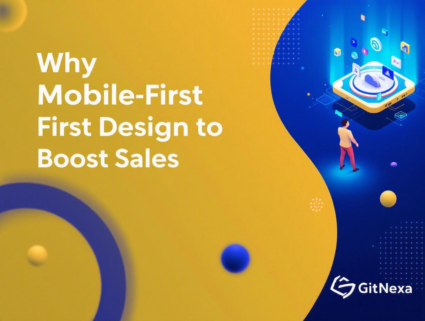 The Ultimate Guide to Mobile-First Design to Boost Sales